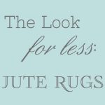 The look for less: jute rugs