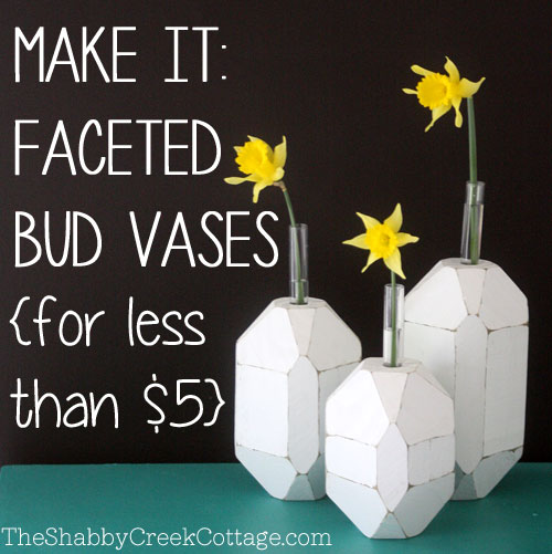 DIY Faceted Bud Vases