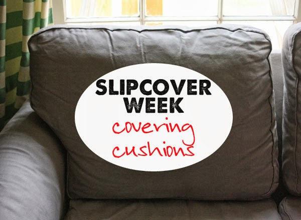 How to Make Slipcovers: part 4 (covering cushions)