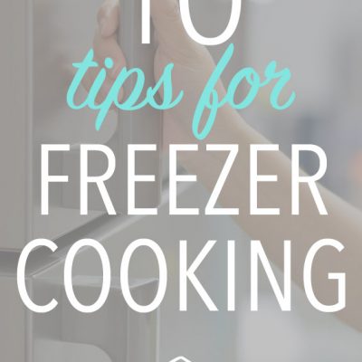 10 Tips to Make Freezer Cooking Faster & Easier